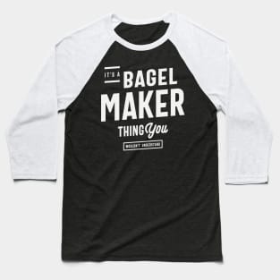 Bagel Maker Thing: You Wouldn't Get It Baseball T-Shirt